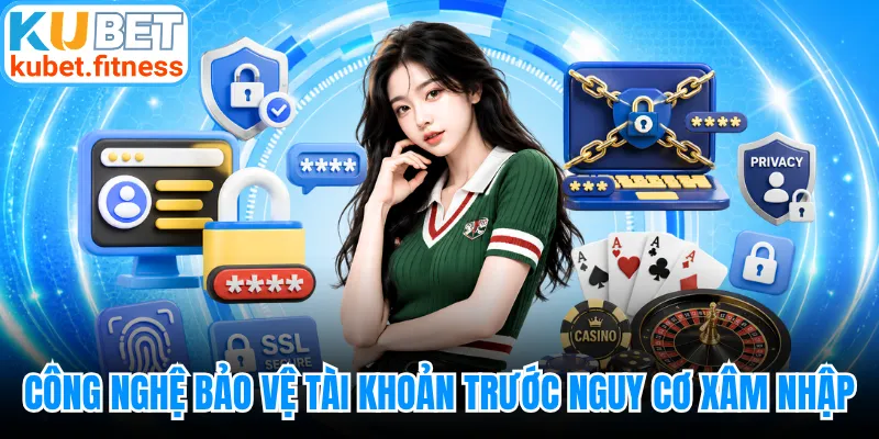Công nghệ bảo vệ tài khoản trước nguy cơ xâm nhập