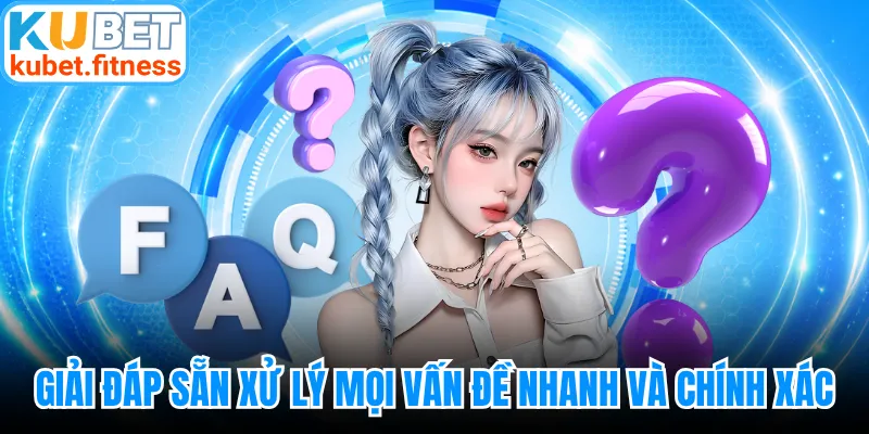 Giải đáp sẵn giúp xử lý mọi vấn đề nhanh và chính xác
