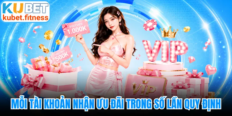 Mỗi tài khoản chỉ nhận ưu đãi trong số lần quy định